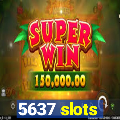 5637 slots